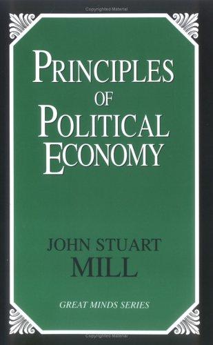 Principles of Political Economy / Abridged with Critical, Bibliographical, and Explanatory Notes, and a Sketch of the History of Political Economy